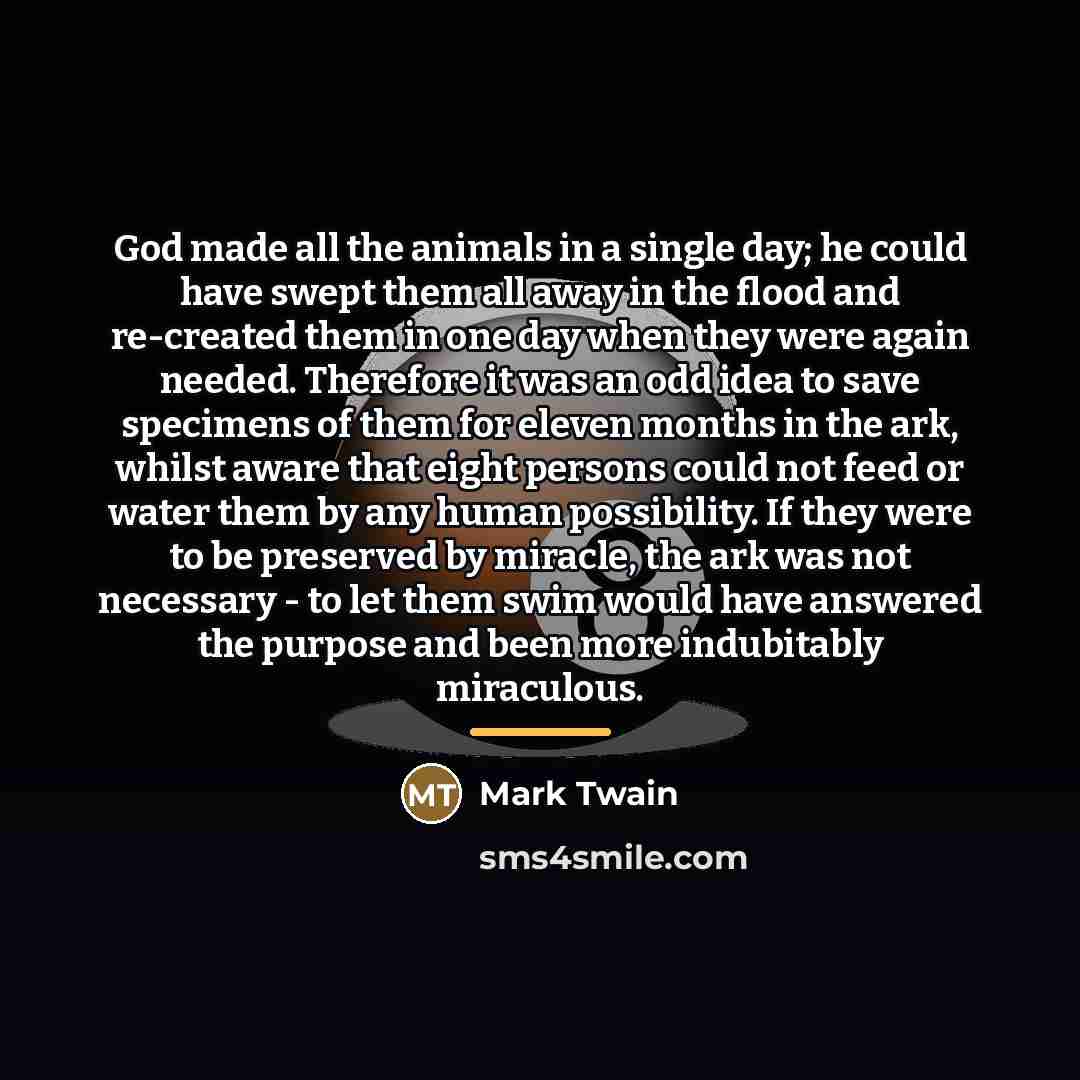 “God made all the animals in a single day; he…” quote by Mark Twain