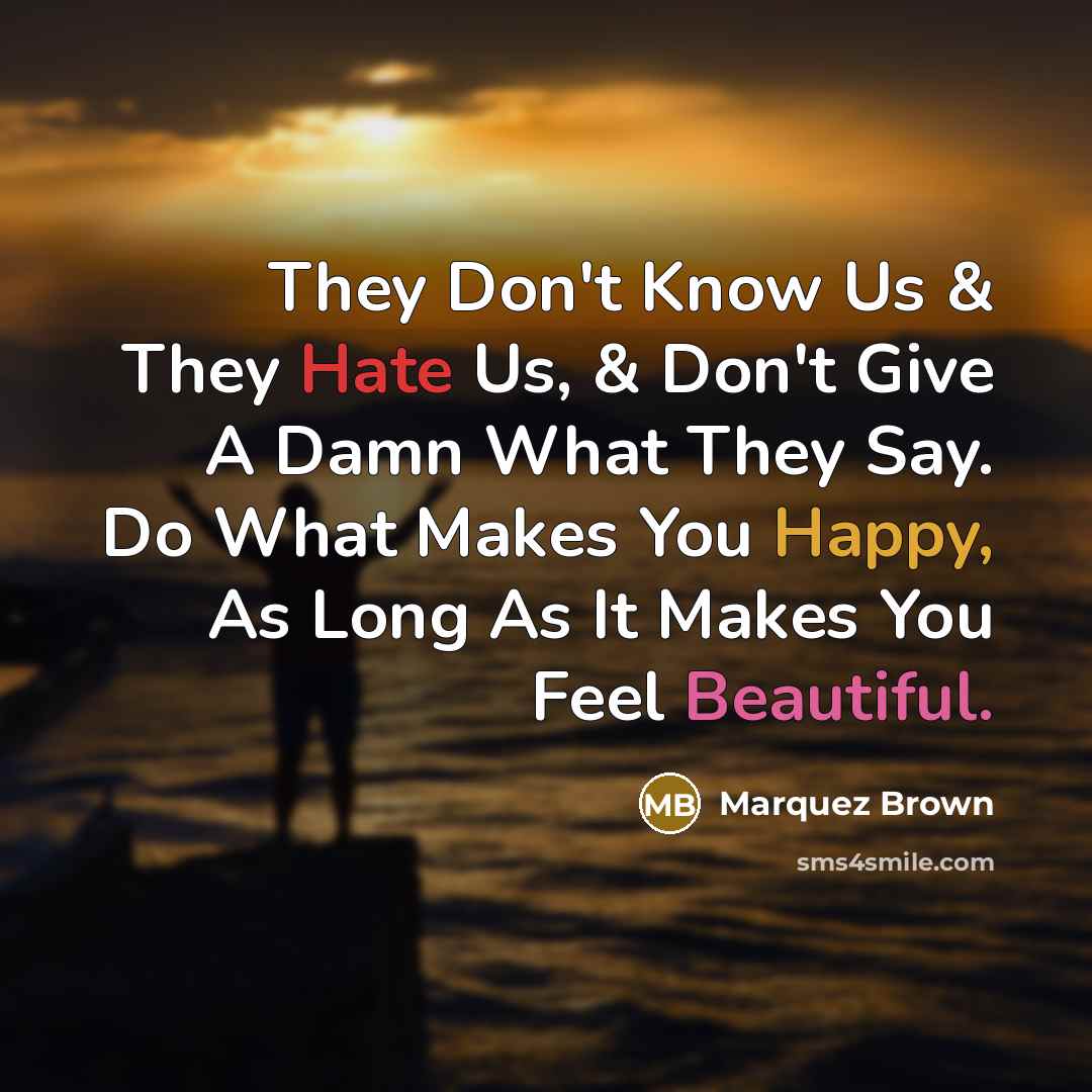 “They Don't Know Us & They Hate Us, & Don't…” quote by Marquez Brown