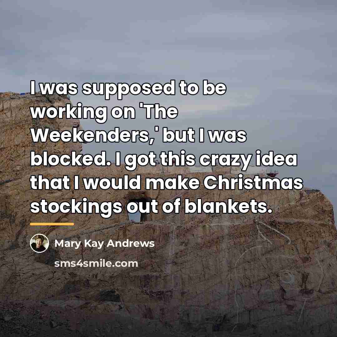 “I was supposed to be working on 'The Weekenders,' but…” quote by Mary Kay Andrews