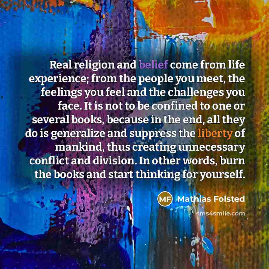 “Real religion and belief come from life experience; from the…” quote by Mathias Folsted