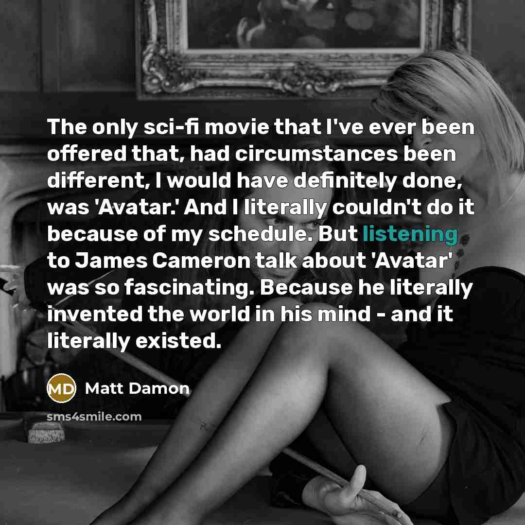 “The only sci-fi movie that I've ever been offered that,…” quote by Matt Damon
