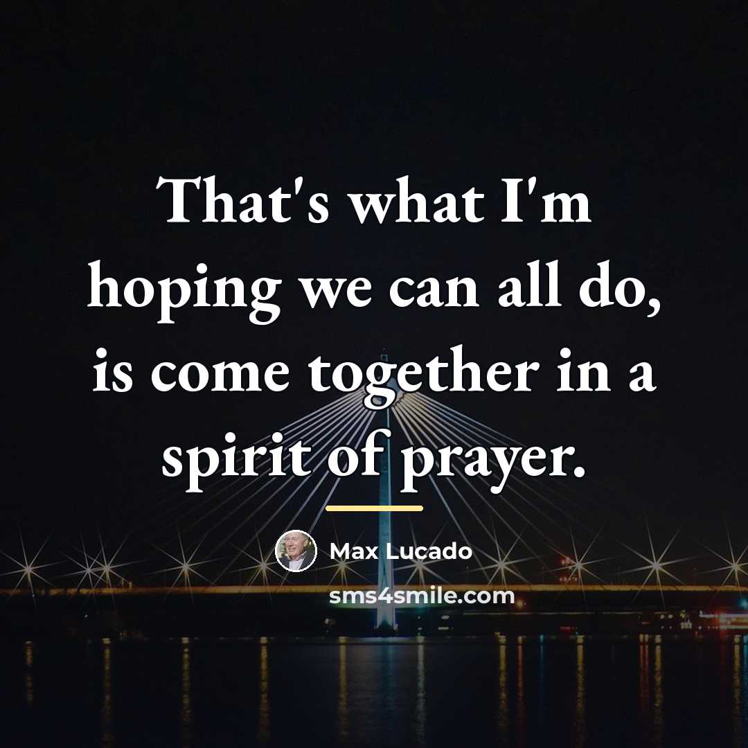 “That's what I'm hoping we can all do, is come…” quote by Max Lucado
