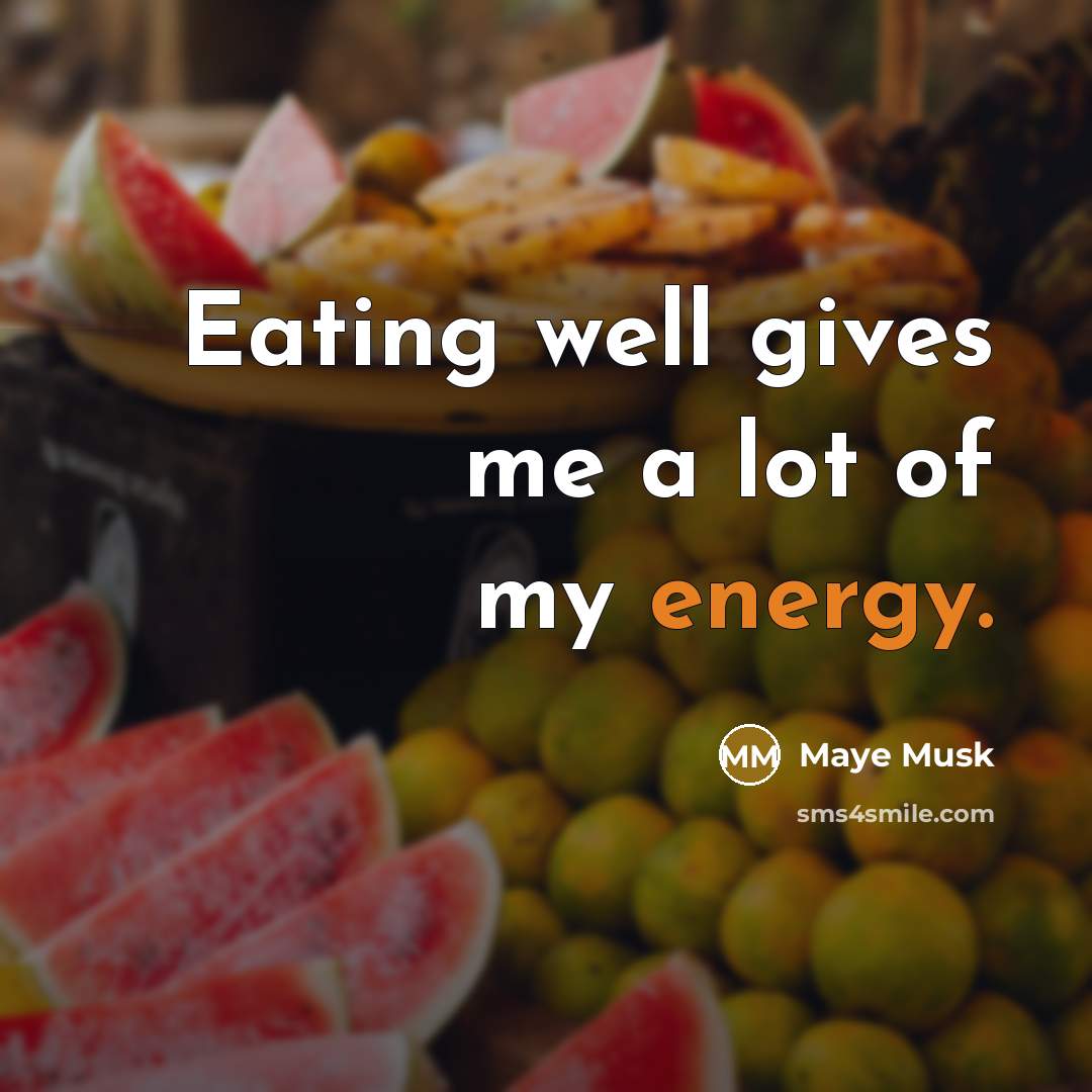“Eating well gives me a lot of my energy.…” quote by Maye Musk