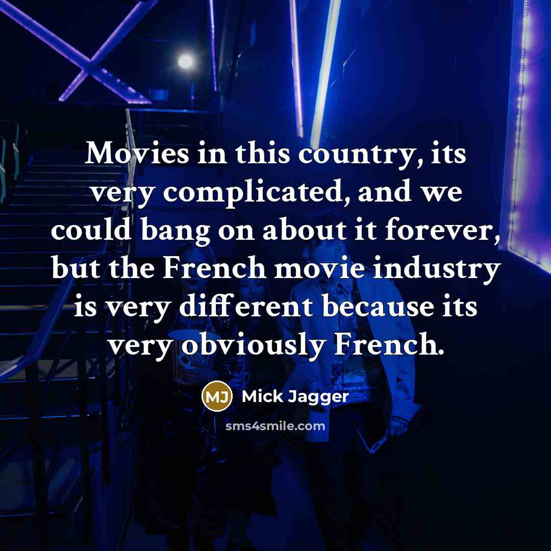 “Movies in this country, its very complicated, and we could…” quote by Mick Jagger