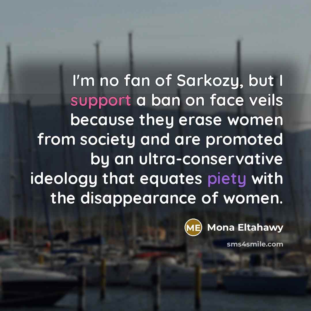 “I'm no fan of Sarkozy, but I support a ban…” quote by Mona Eltahawy