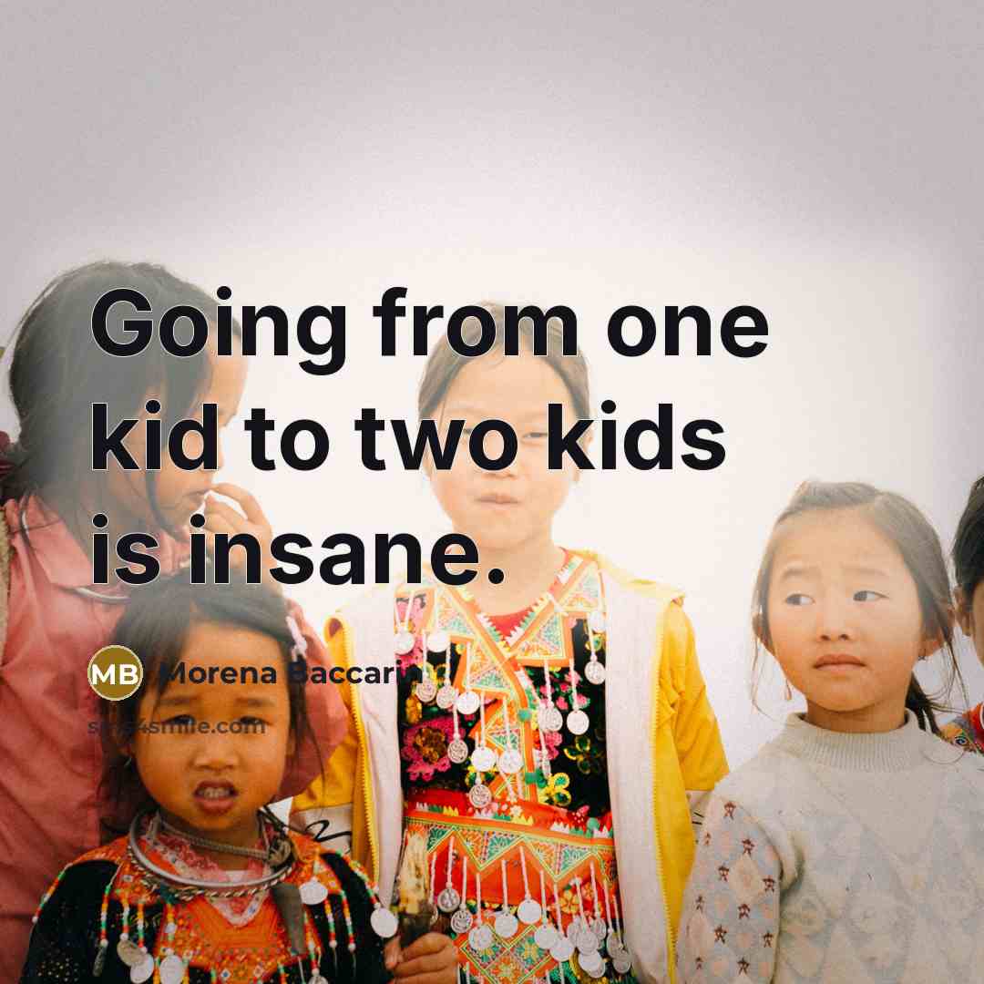 “Going from one kid to two kids is insane.…” quote by Morena Baccarin