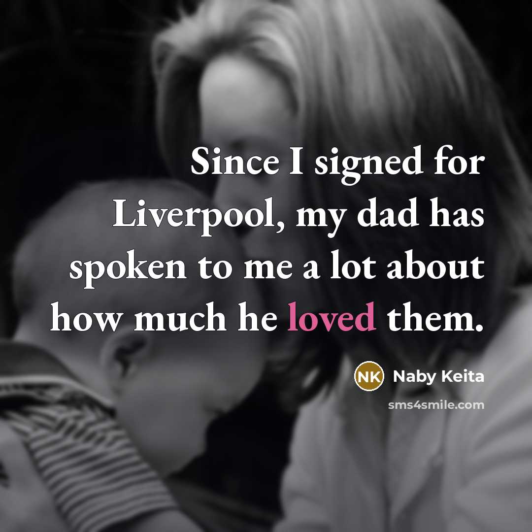 “Since I signed for Liverpool, my dad has spoken to…” quote by Naby Keita
