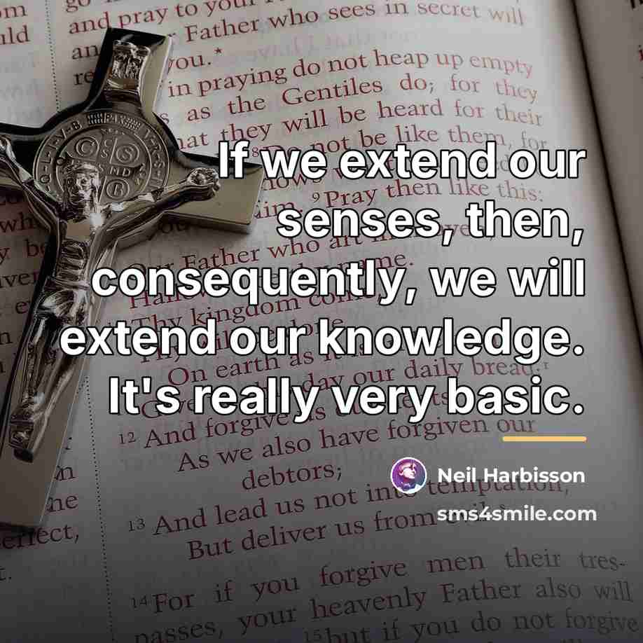 “If we extend our senses, then, consequently, we will extend…” quote by Neil Harbisson