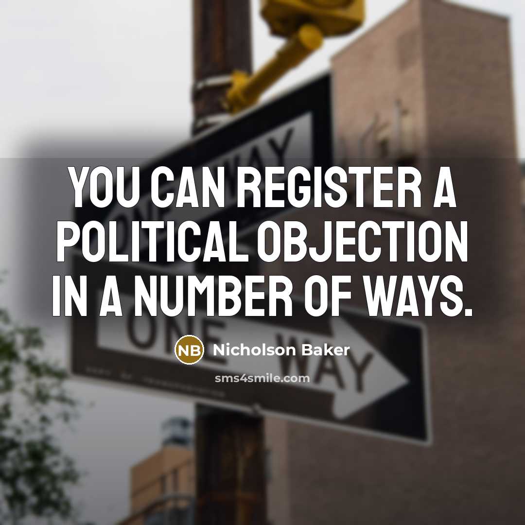 “You can register a political objection in a number of…” quote by Nicholson Baker
