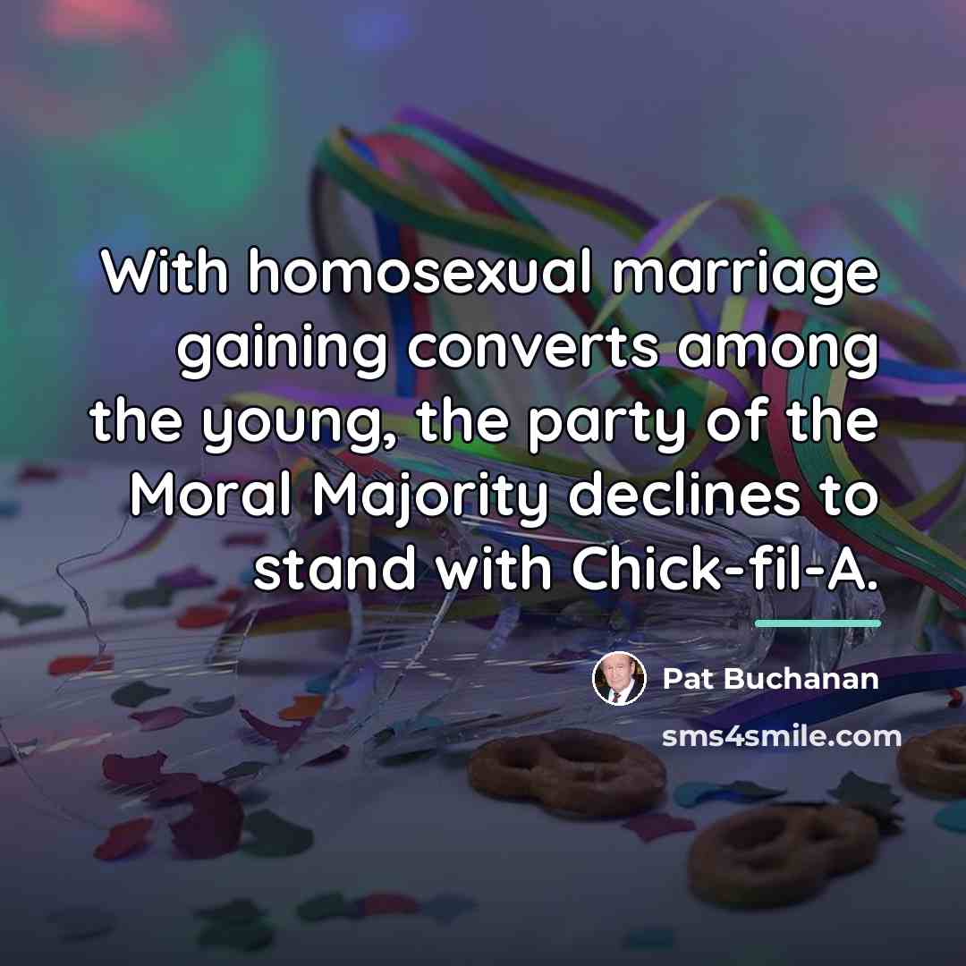 “With homosexual marriage gaining converts among the young, the party…” quote by Pat Buchanan