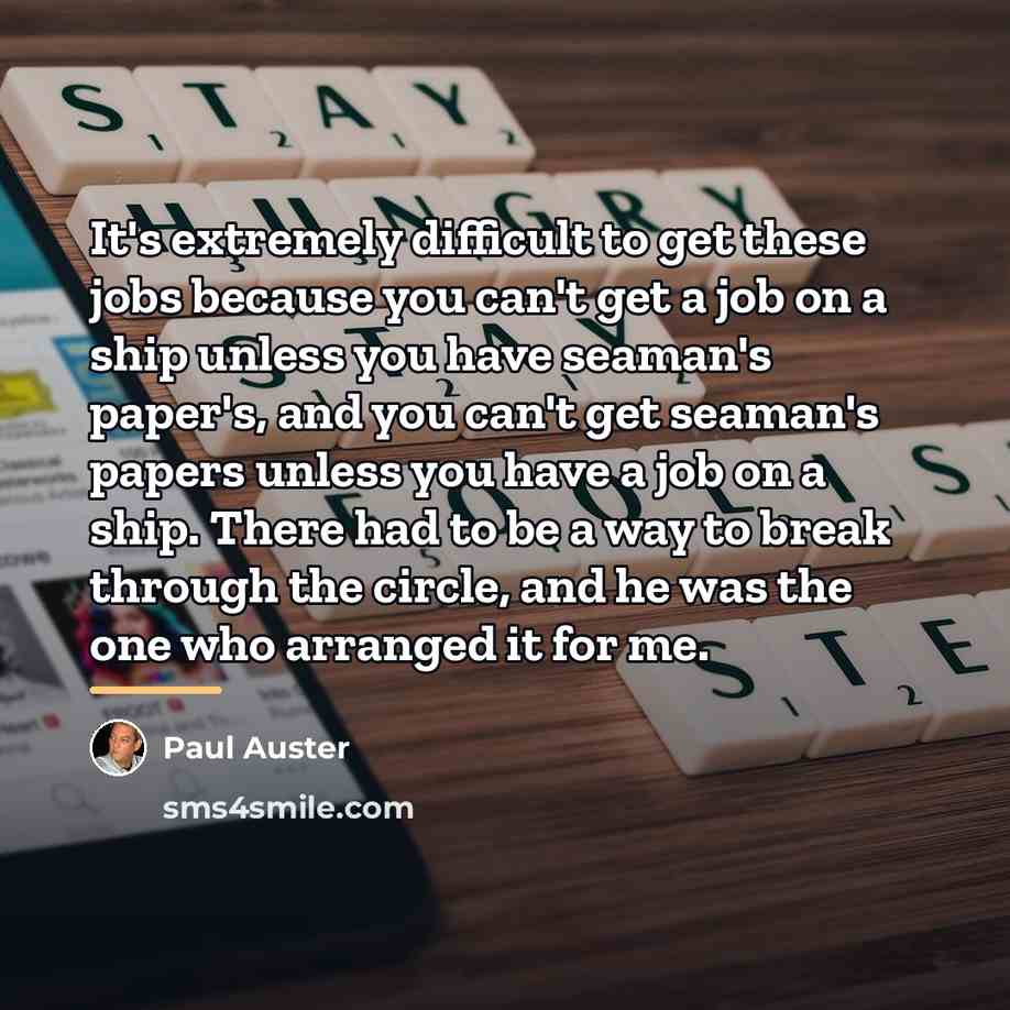 “It's extremely difficult to get these jobs because you can't…” quote by Paul Auster