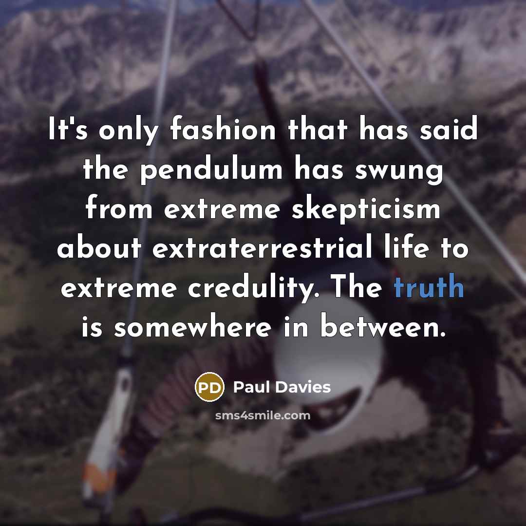 “It's only fashion that has said the pendulum has swung…” quote by Paul Davies