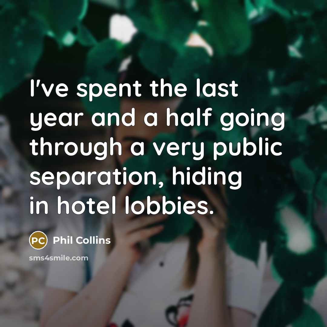 “I've spent the last year and a half going through…” quote by Phil Collins