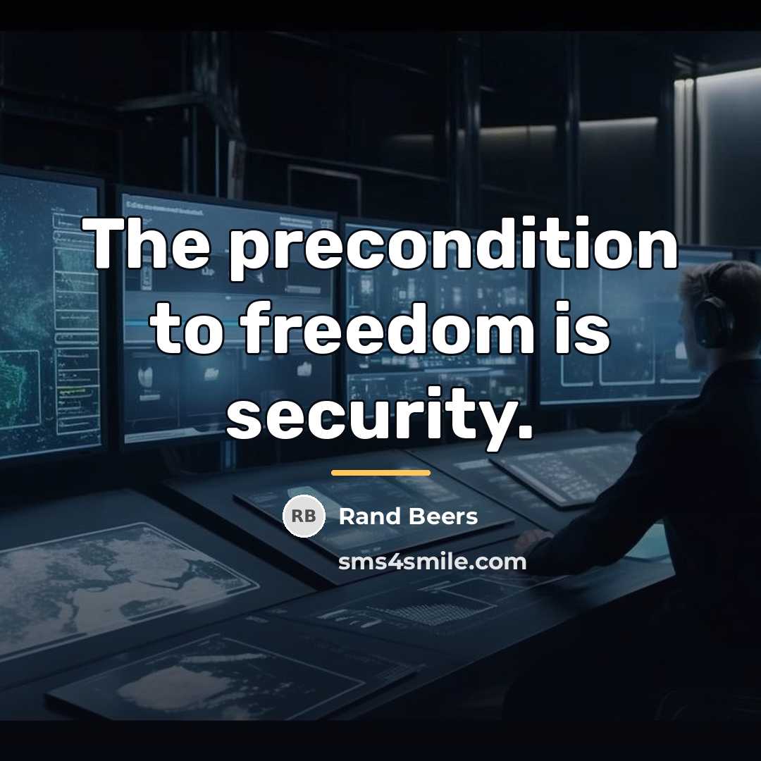 “The precondition to freedom is security.…” quote by Rand Beers