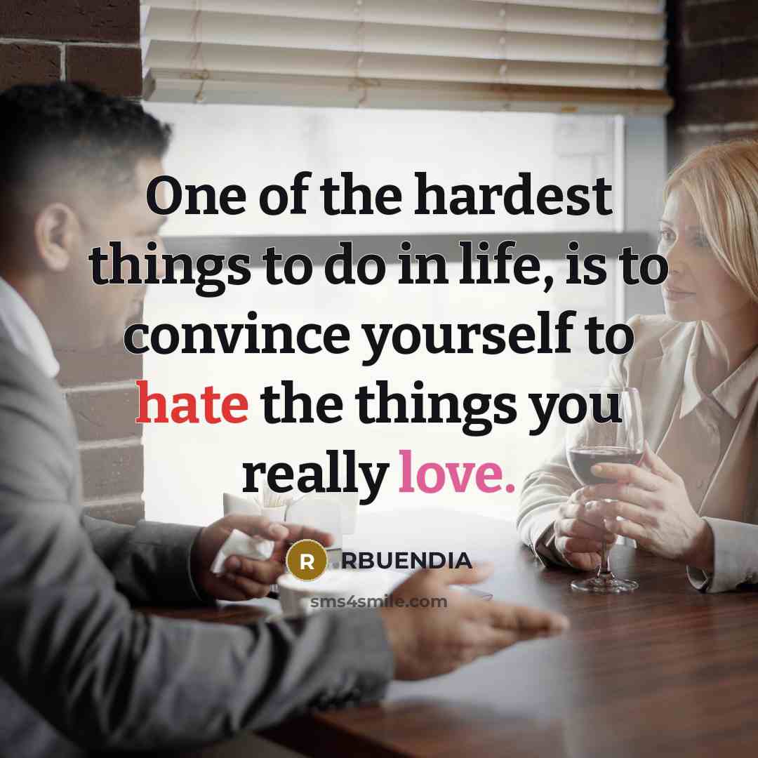 “One of the hardest things to do in life, is…” quote by RBUENDIA