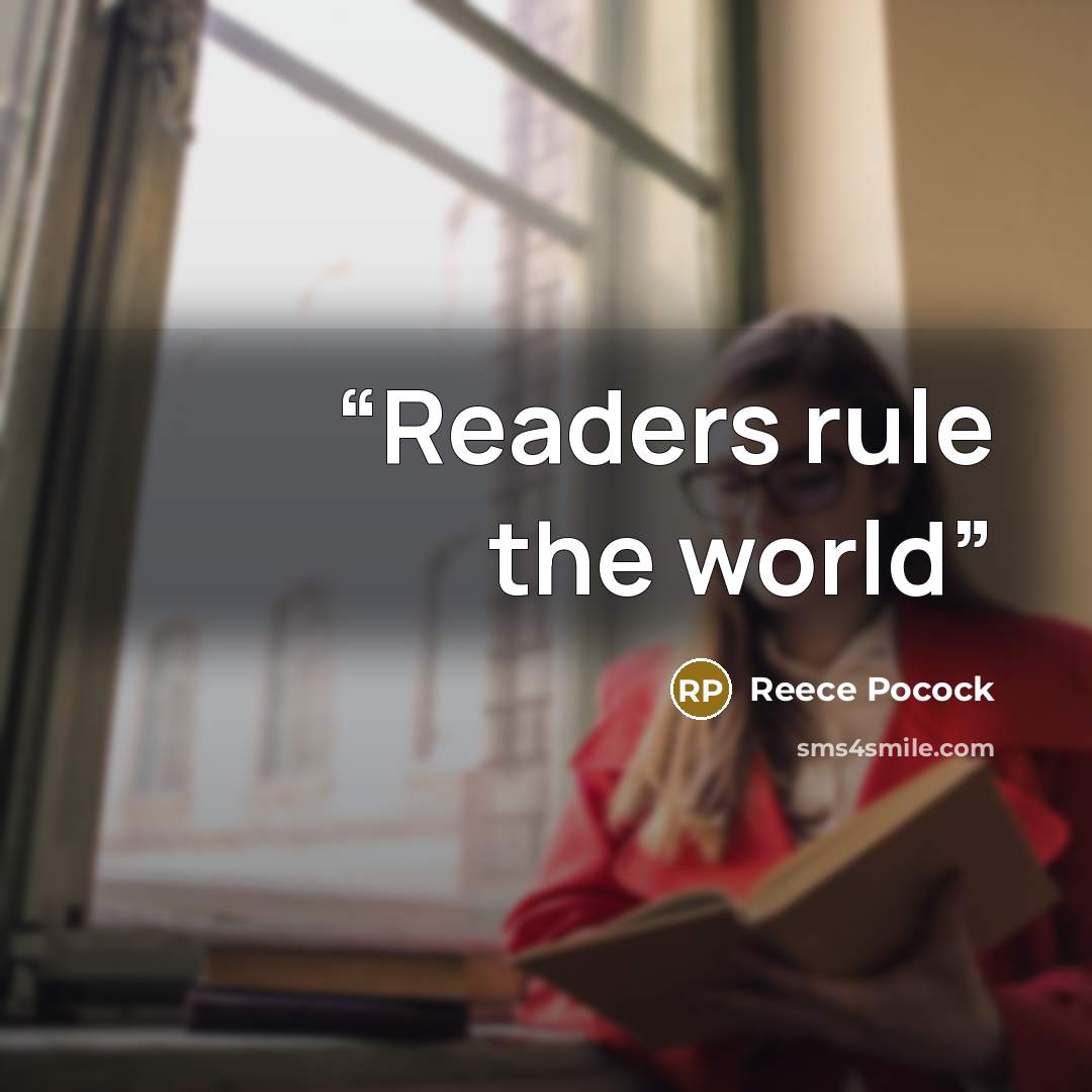“Readers rule the world” quote by Reece Pocock