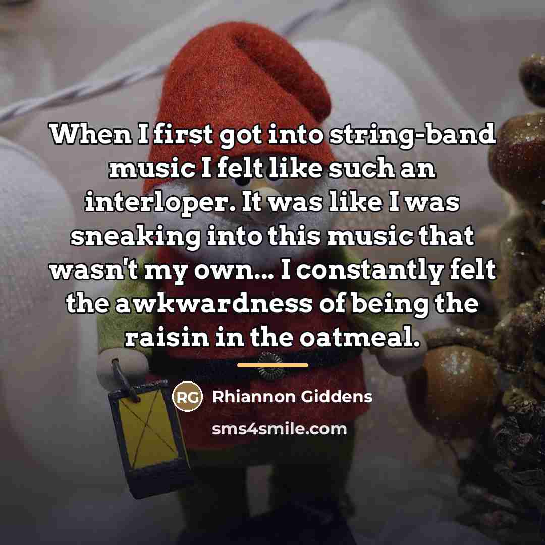 “When I first got into string-band music I felt like…” quote by Rhiannon Giddens