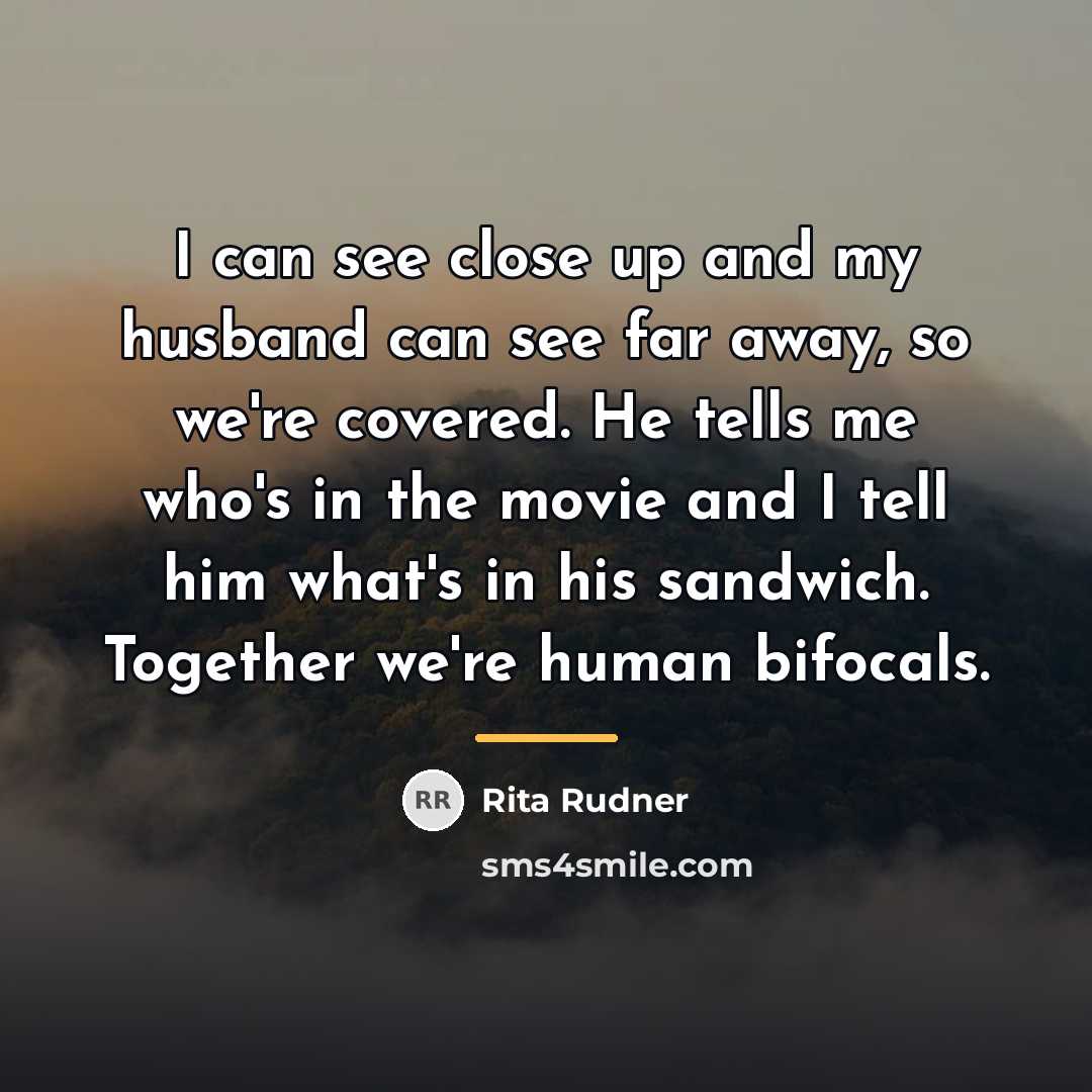 “I can see close up and my husband can see…” quote by Rita Rudner