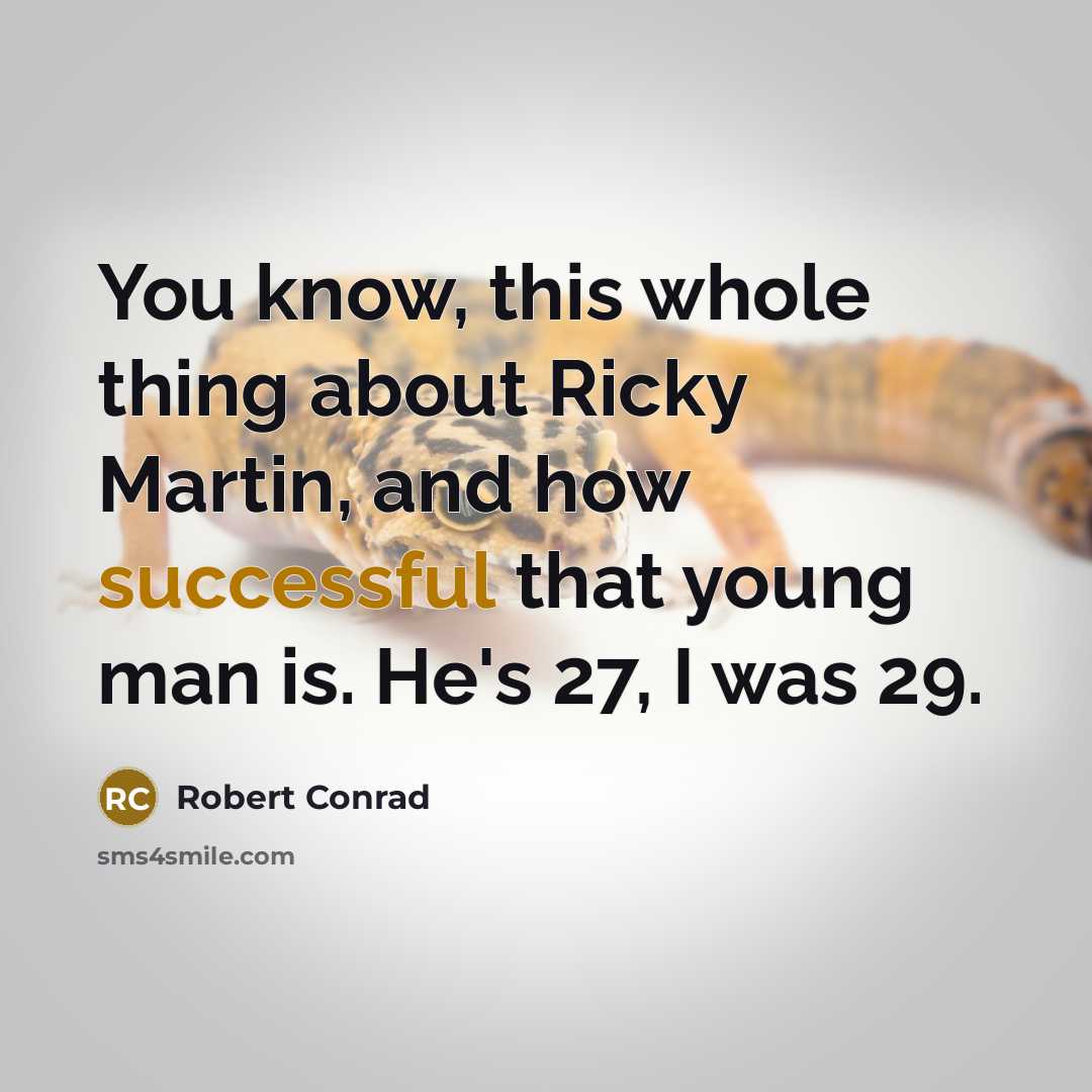 “You know, this whole thing about Ricky Martin, and how…” quote by Robert Conrad