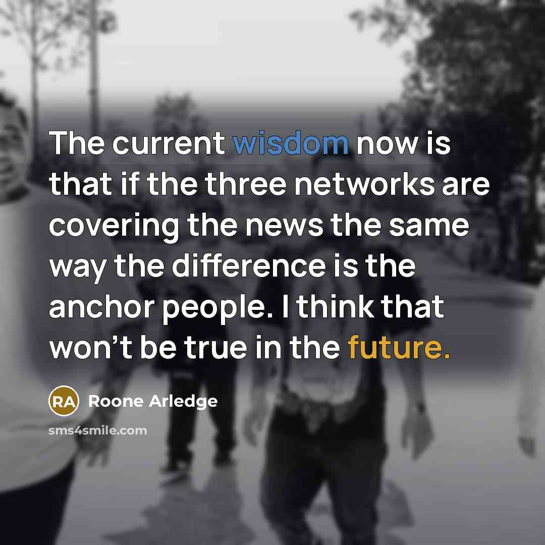 “The current wisdom now is that if the three networks…” quote by Roone Arledge