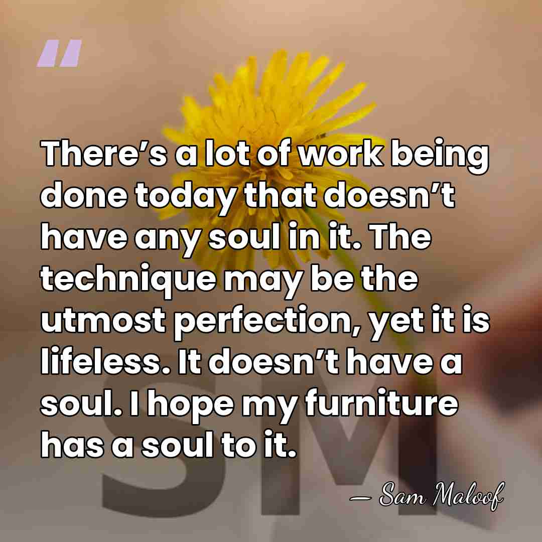 There’s a lot of work being done today that doesn’t have any&hellip; - Sam Maloof