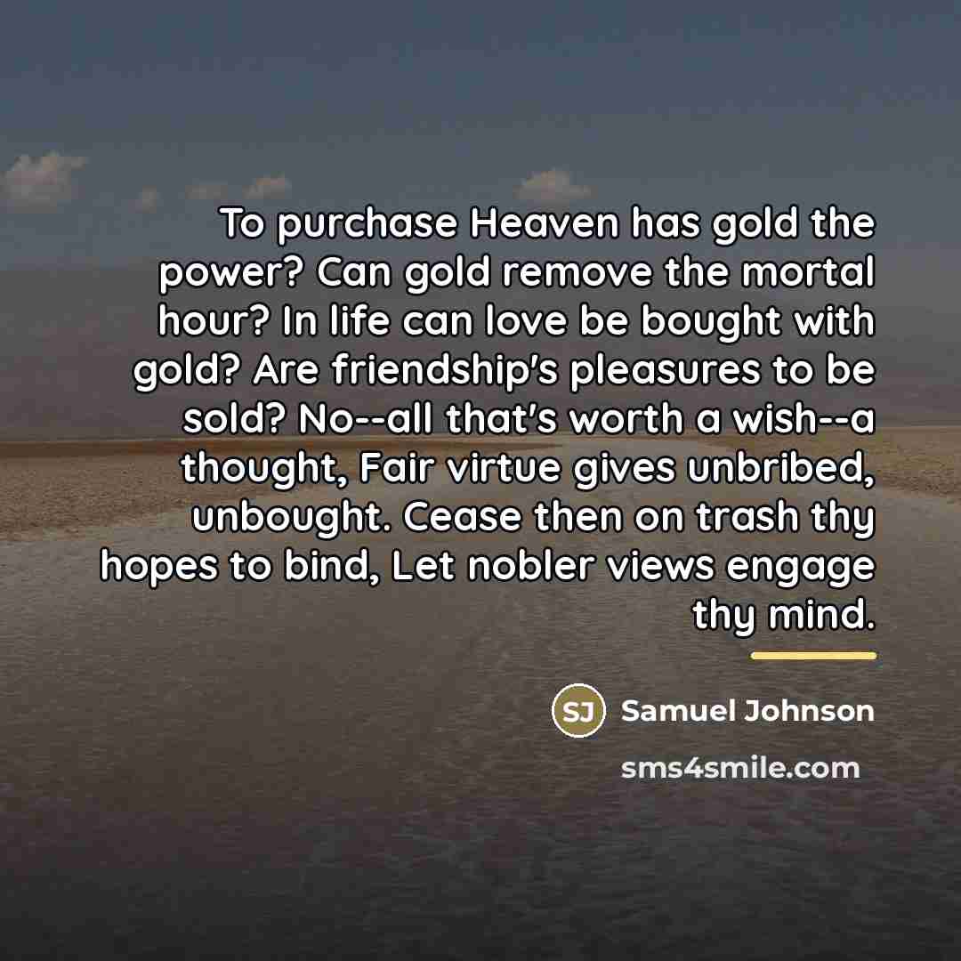 “To purchase Heaven has gold the power? Can gold remove…” quote by Samuel Johnson