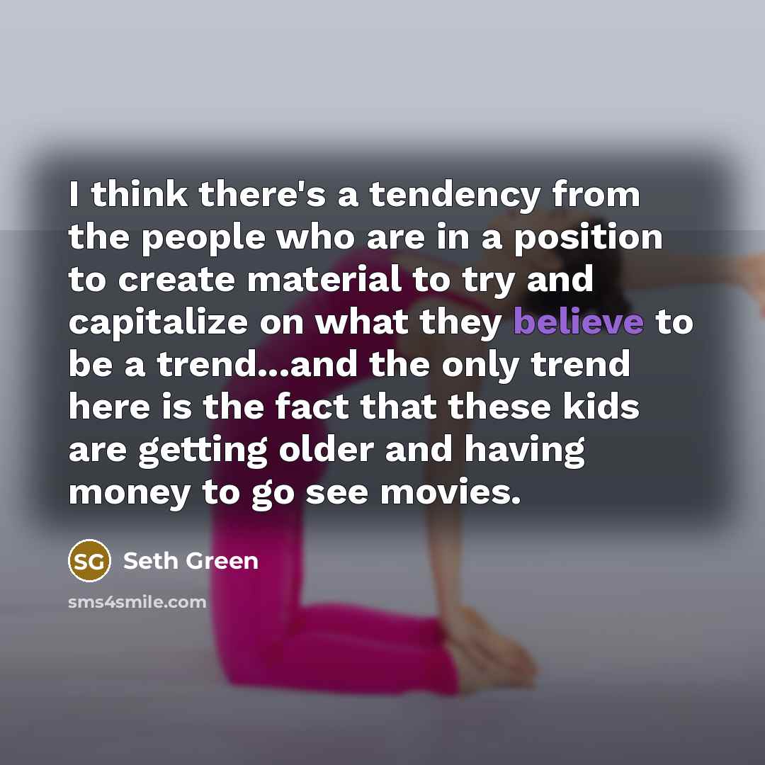 “I think there's a tendency from the people who are…” quote by Seth Green