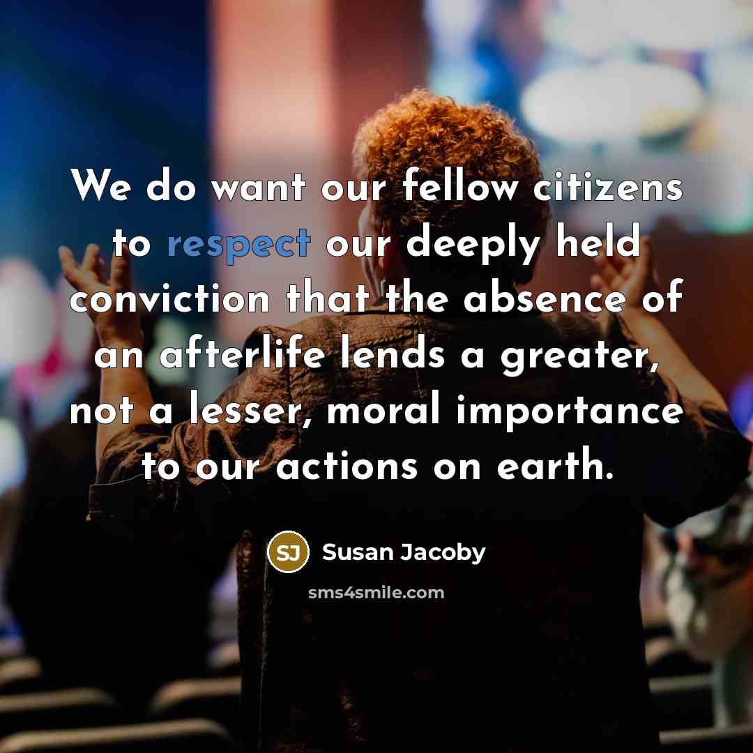 “We do want our fellow citizens to respect our deeply…” quote by Susan Jacoby