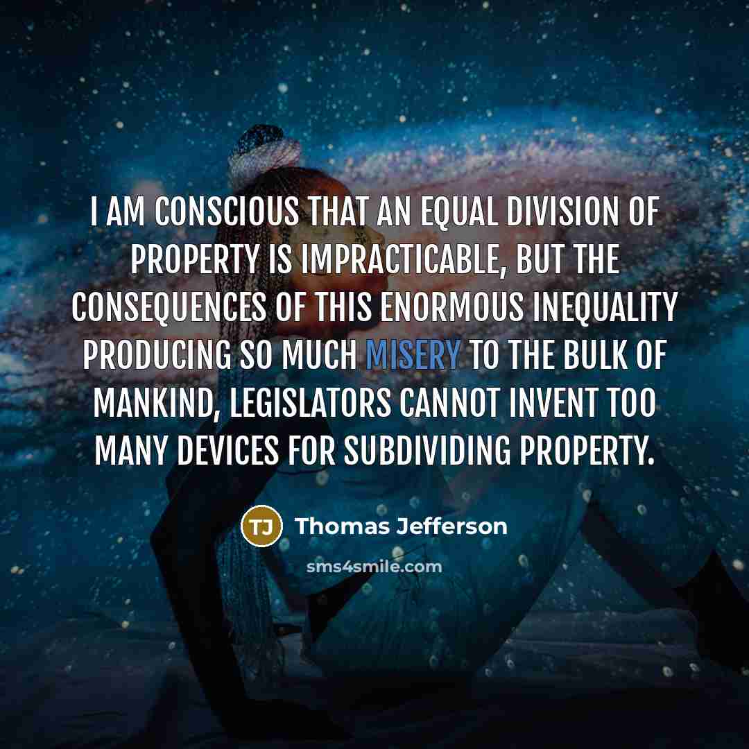 “I am conscious that an equal division of property is…” quote by Thomas Jefferson
