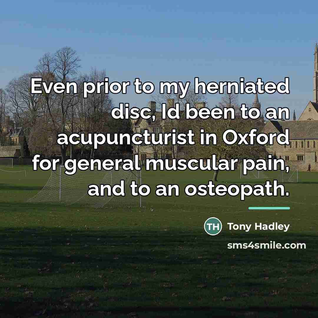 “Even prior to my herniated disc, Id been to an…” quote by Tony Hadley
