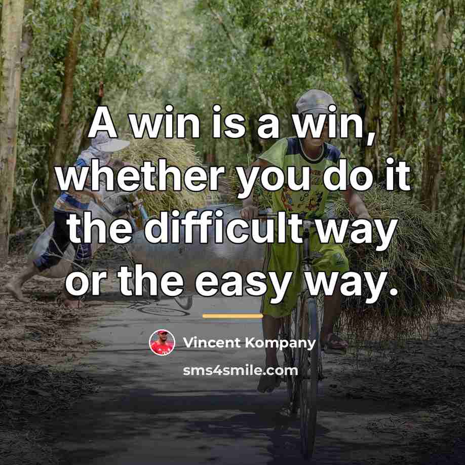“A win is a win, whether you do it the…” quote by Vincent Kompany