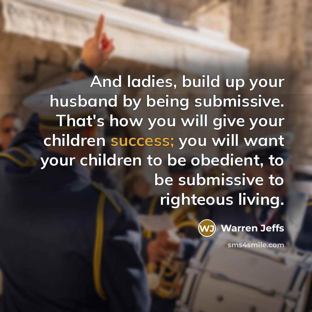 “And ladies, build up your husband by being submissive. That's…” quote by Warren Jeffs