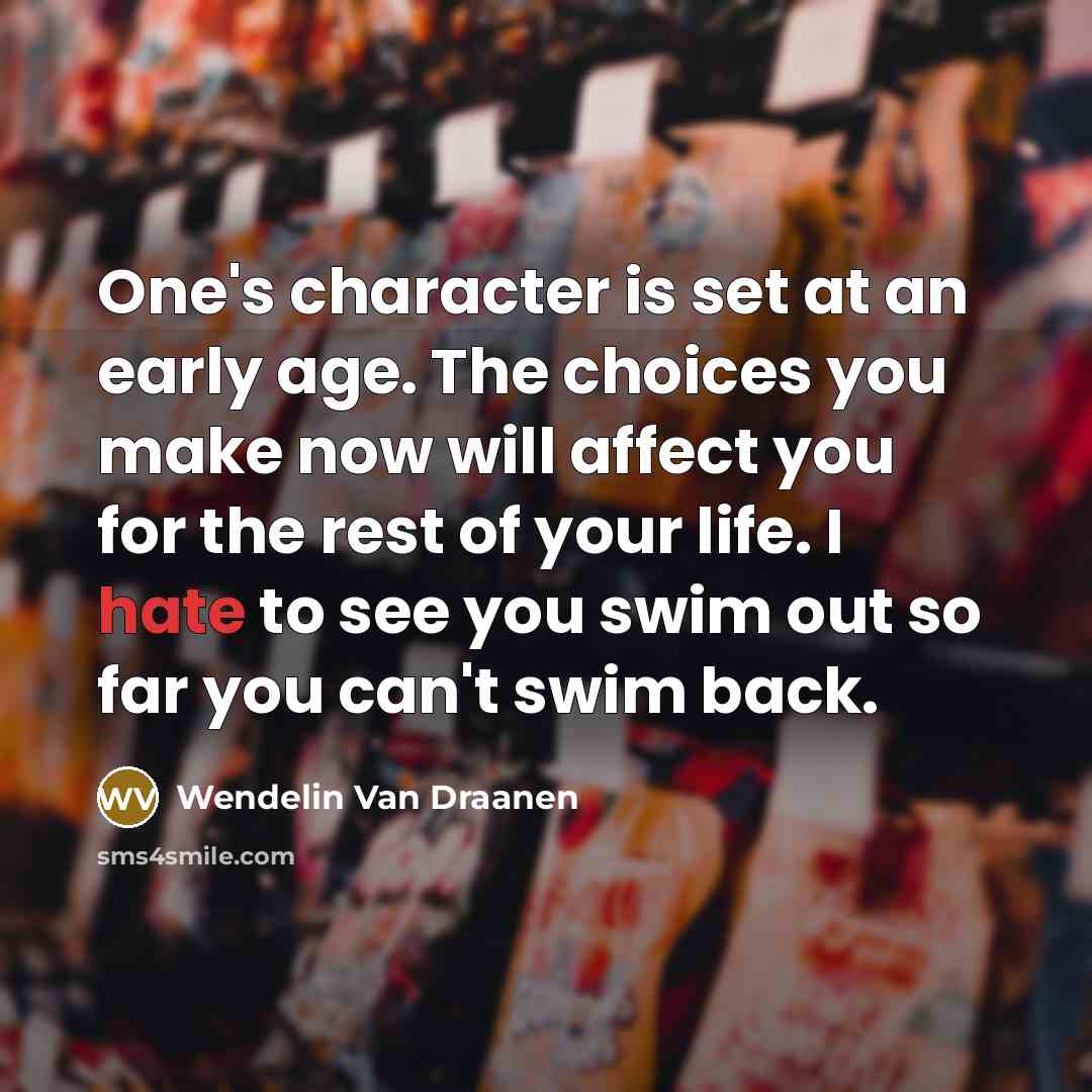“One's character is set at an early age. The choices…” quote by Wendelin Van Draanen
