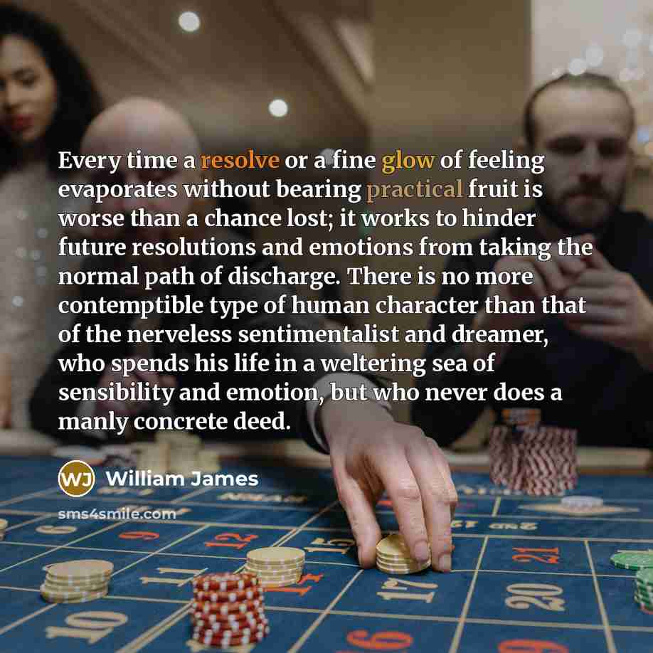 “Every time a resolve or a fine glow of feeling…” quote by William James