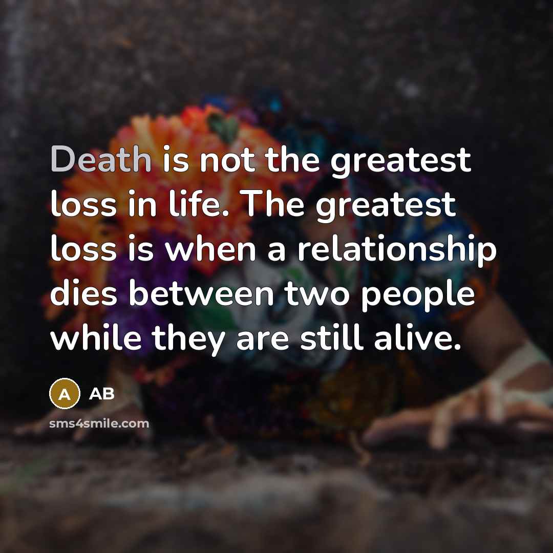 “Death is not the greatest loss in life. The greatest…” quote by AB
