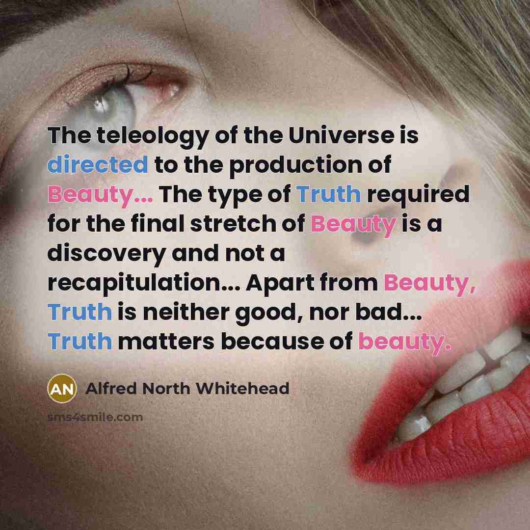 “The teleology of the Universe is directed to the production…” quote by Alfred North Whitehead