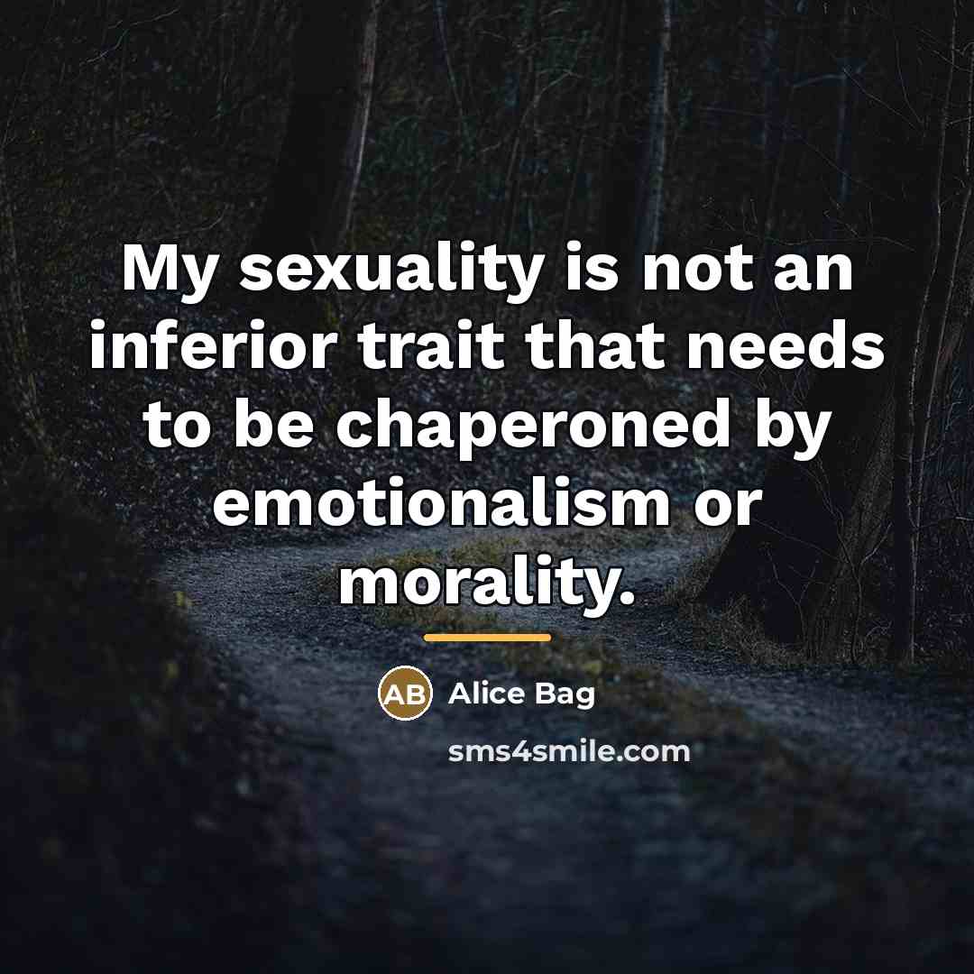 “My sexuality is not an inferior trait that needs to…” quote by Alice Bag
