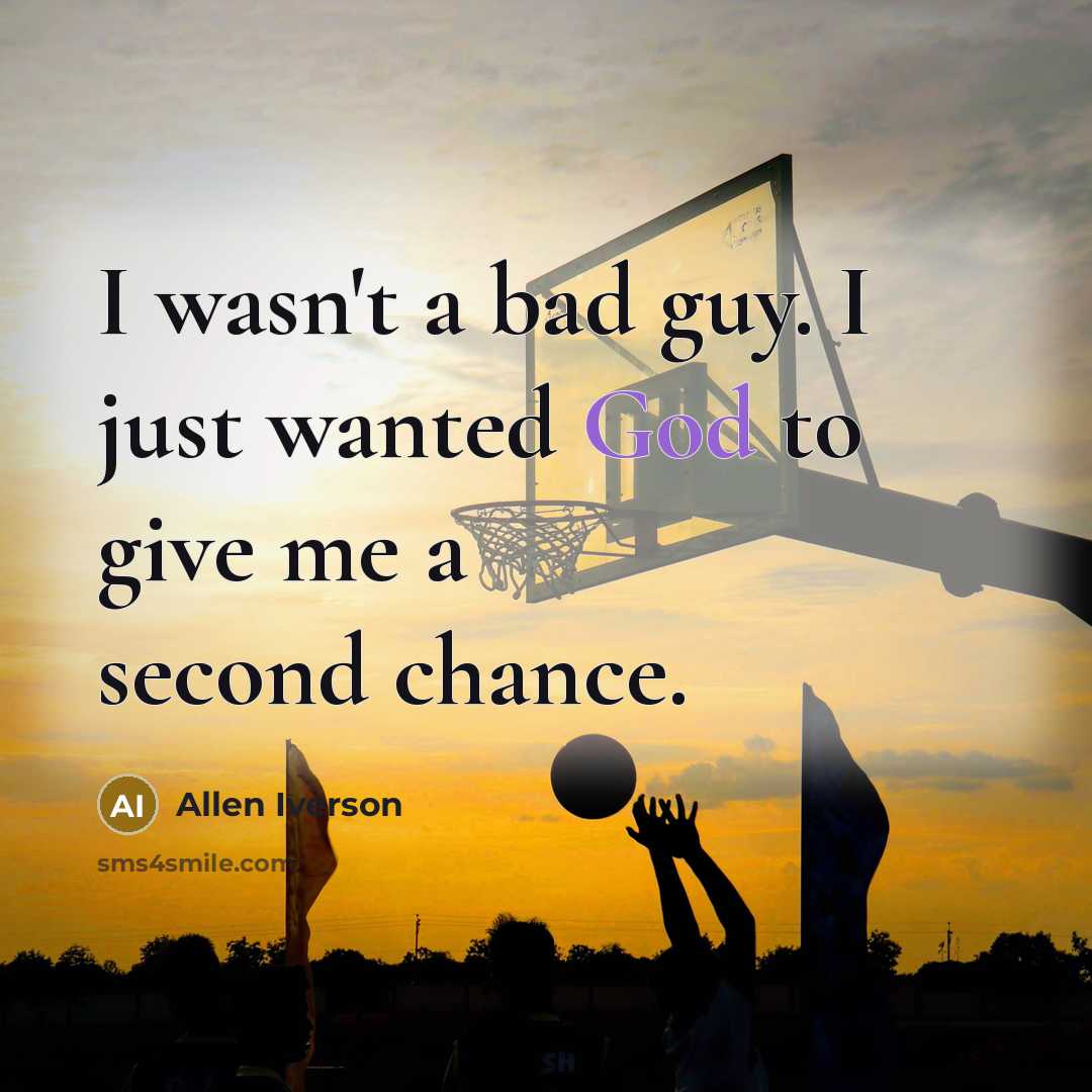 “I wasn't a bad guy. I just wanted God to…” quote by Allen Iverson