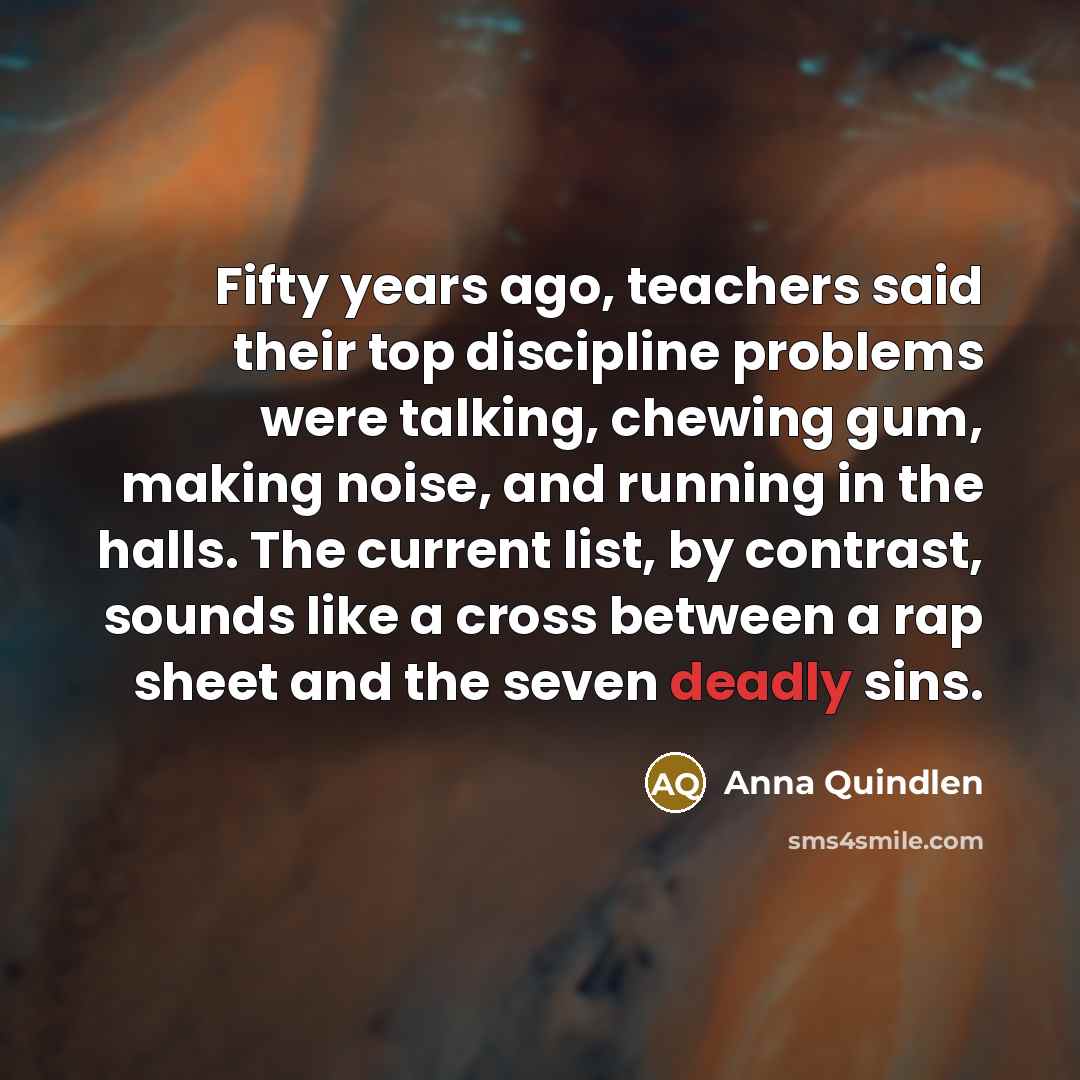 “Fifty years ago, teachers said their top discipline problems were…” quote by Anna Quindlen