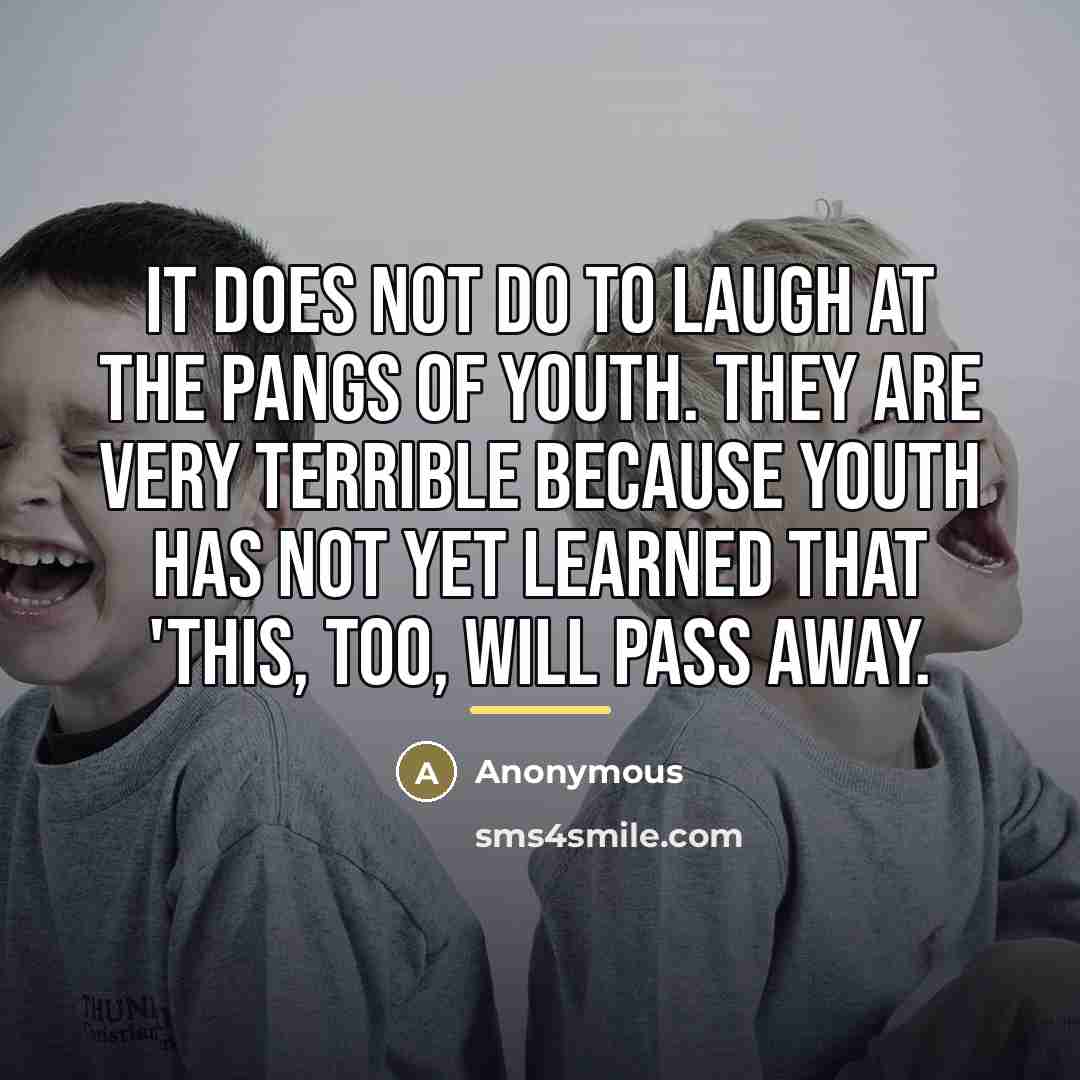 “It does not do to laugh at the pangs of…” quote by Anonymous