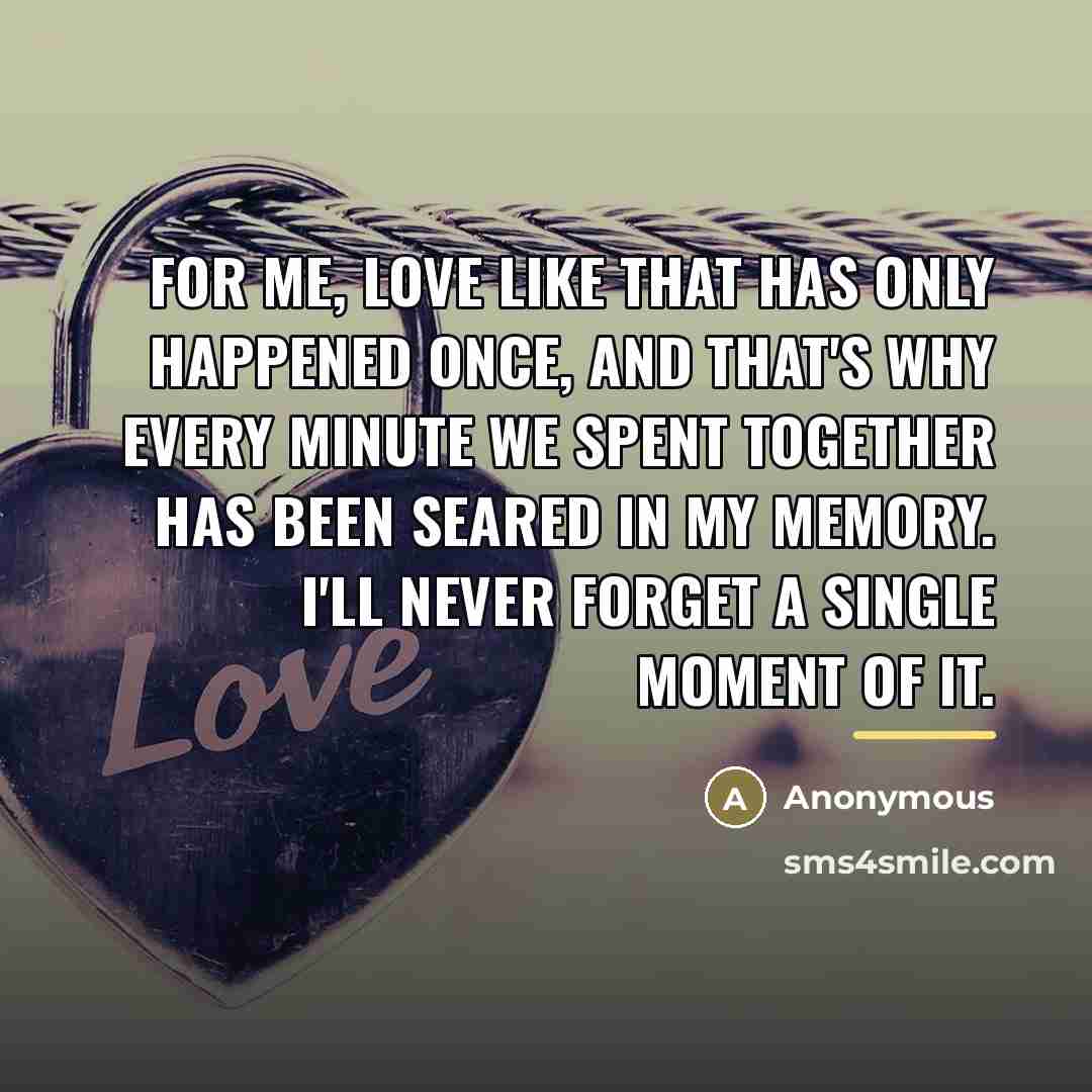 “For me, love like that has only happened once, and…” quote by Anonymous