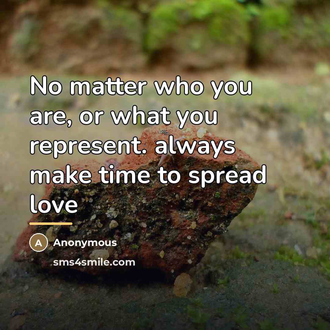 “No matter who you are, or what you represent. always…” quote by Anonymous