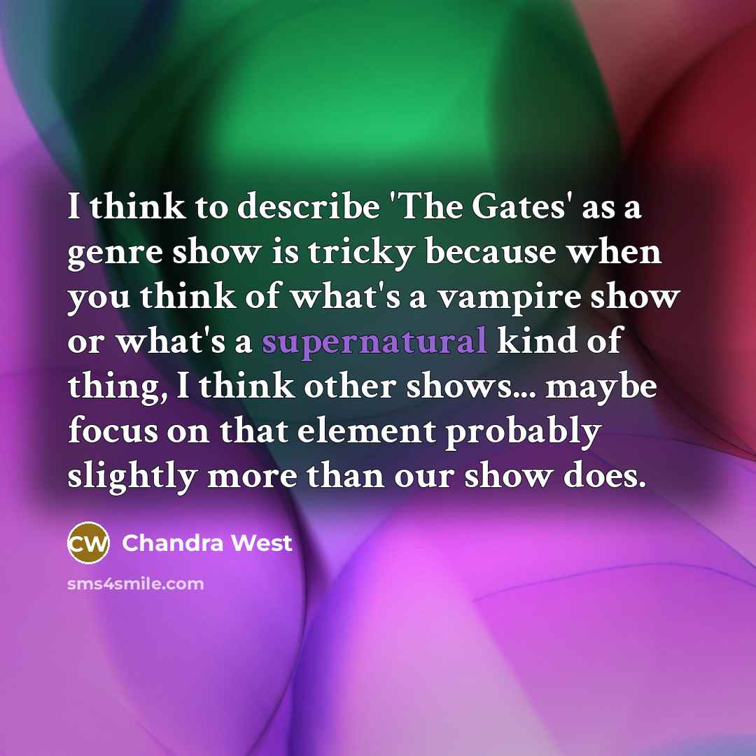 “I think to describe 'The Gates' as a genre show…” quote by Chandra West