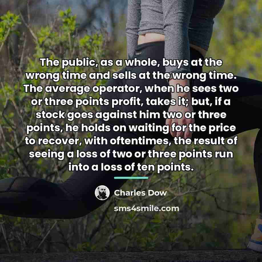“The public, as a whole, buys at the wrong time…” quote by Charles Dow