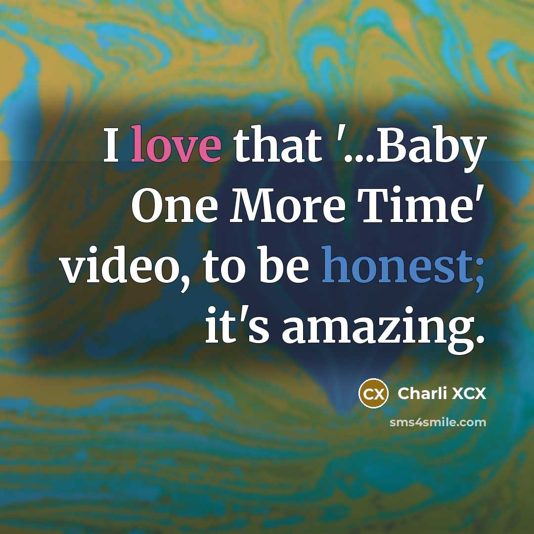 “I love that '...Baby One More Time' video, to be…” quote by Charli XCX