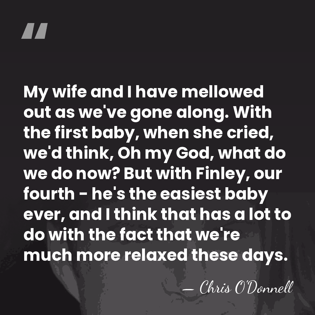 My wife and I have mellowed out as we've gone along. With&hellip; - Chris O'Donnell
