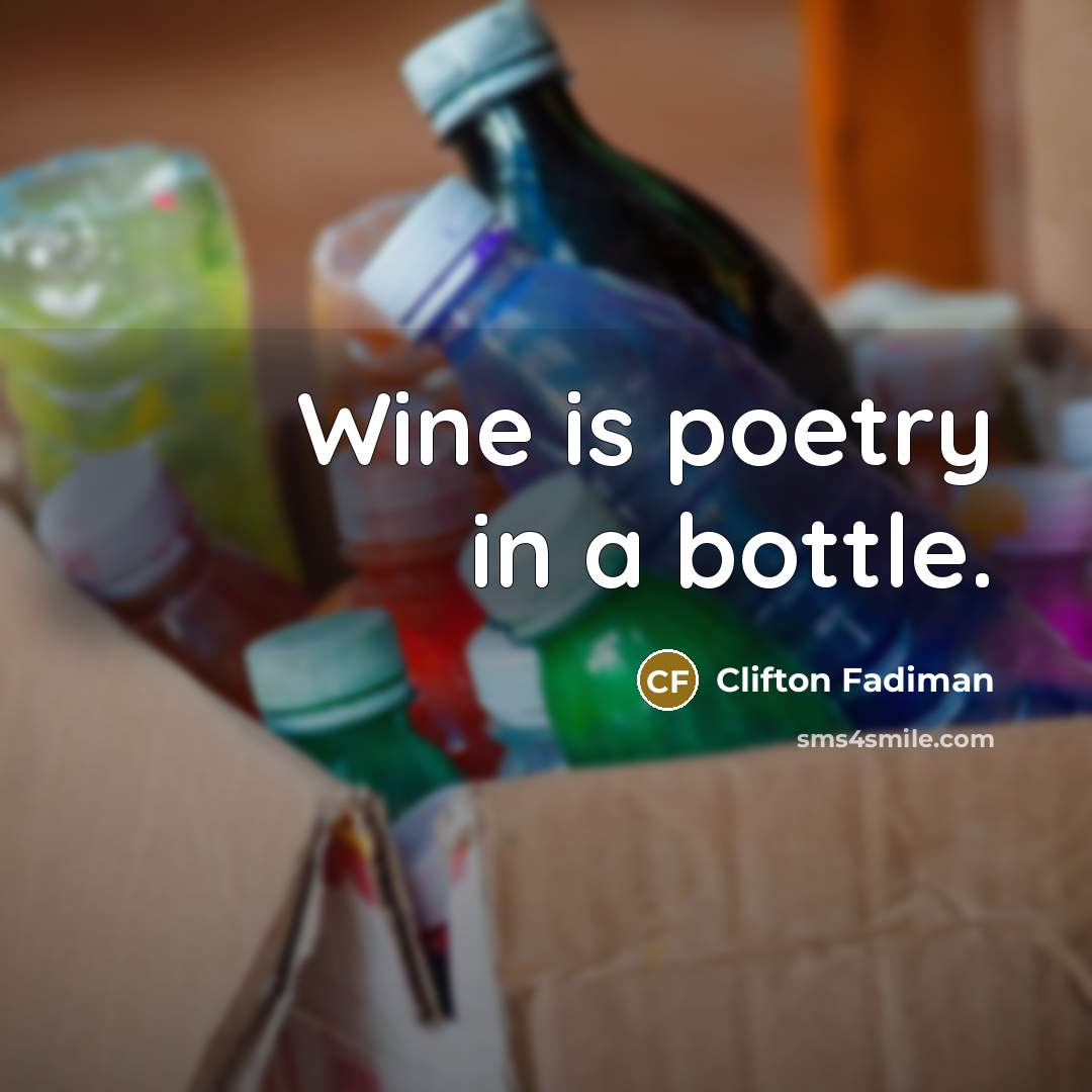 “Wine is poetry in a bottle.…” quote by Clifton Fadiman