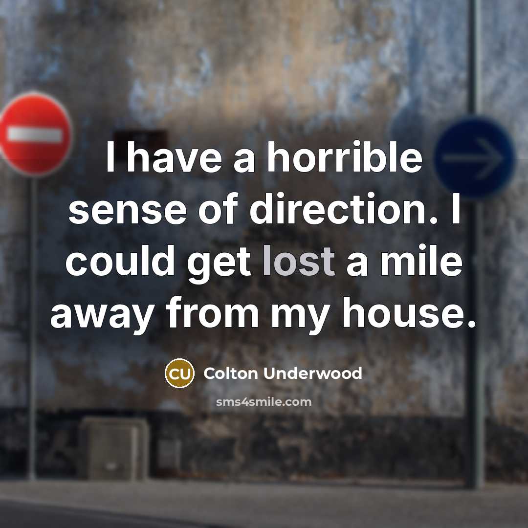 “I have a horrible sense of direction. I could get…” quote by Colton Underwood