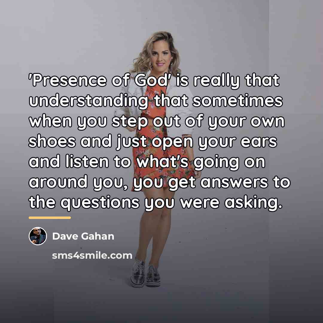 “'Presence of God' is really that understanding that sometimes when…” quote by Dave Gahan