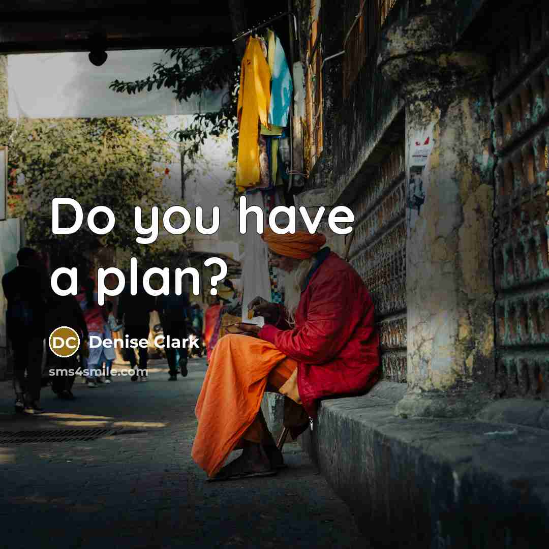 “Do you have a plan?…” quote by Denise Clark